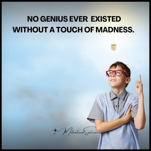 NO GENIUS EVER