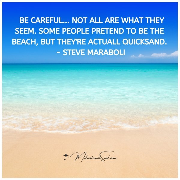 Be careful...