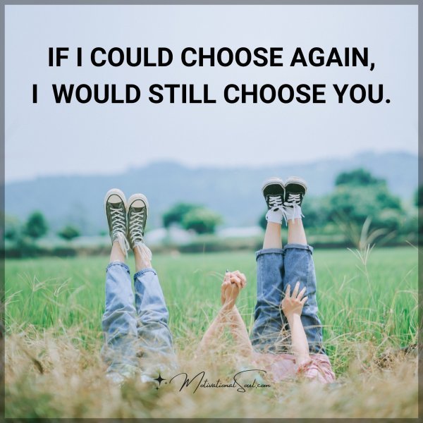 IF I COULD CHOOSE AGAIN