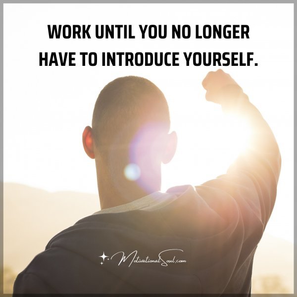 WORK UNTIL YOU NO LONGER