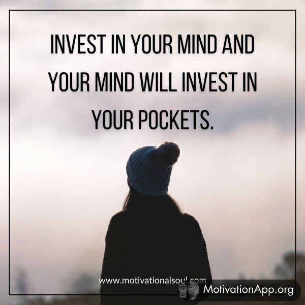 INVEST IN YOUR MIND