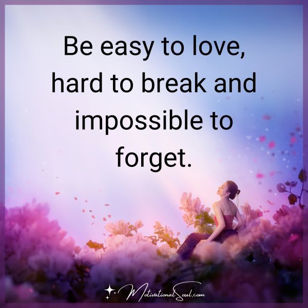 Be easy to love