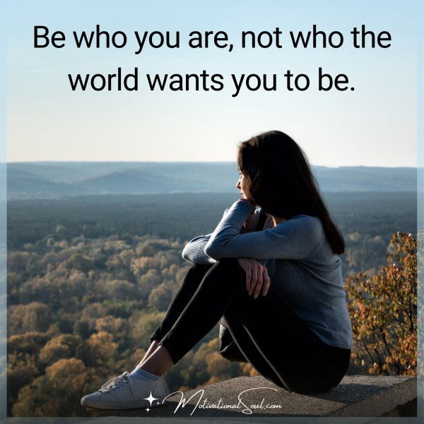 BE WHO YOU ARE