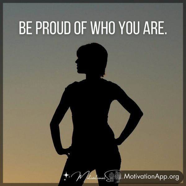 BE PROUD OF