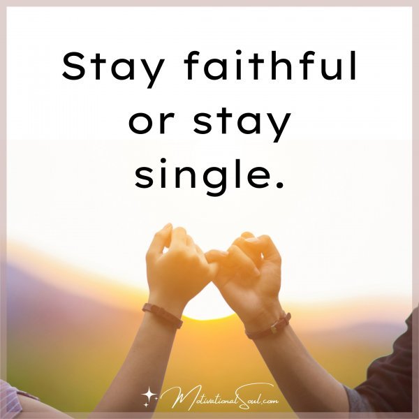 STAY FAITHFUL