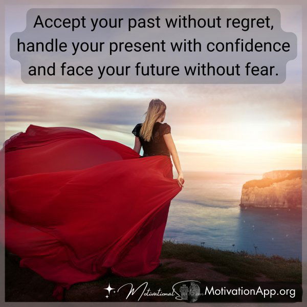 Accept your past without regret