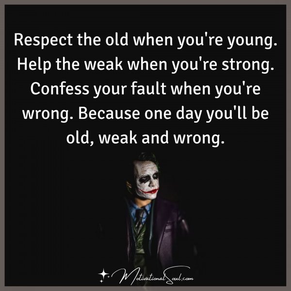 RESPECT THE OLD WHEN