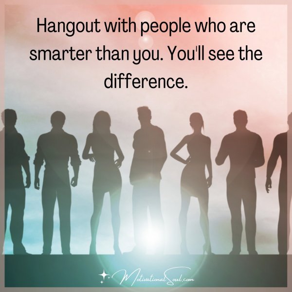 HANGOUT WITH PEOPLE WHO