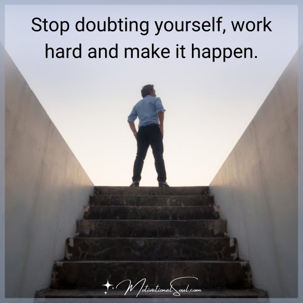 STOP DOUBTING YOURSELF