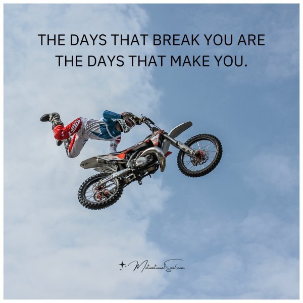 THE DAYS THAT BREAK YOU