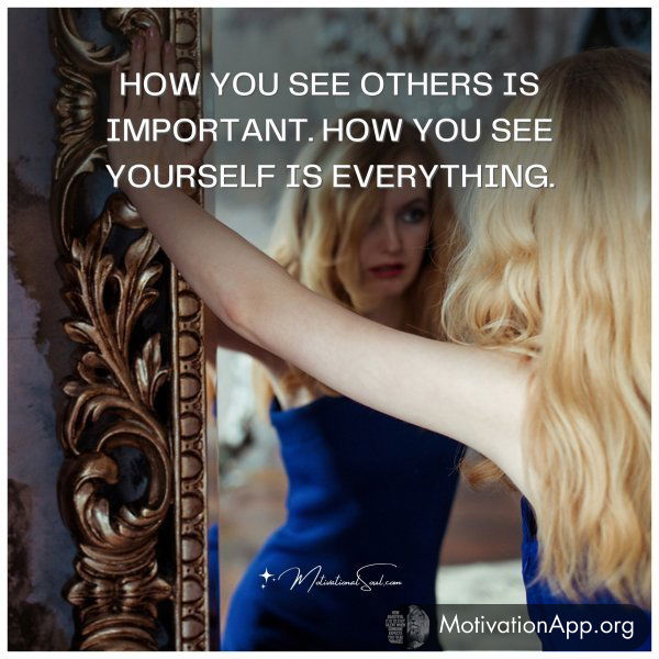 HOW YOU SEE OTHERS IS