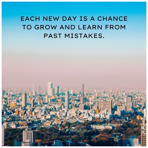 EACH NEW DAY IS A CHANCE