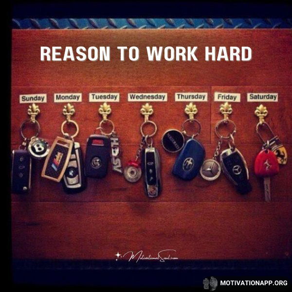 Reason to work hard