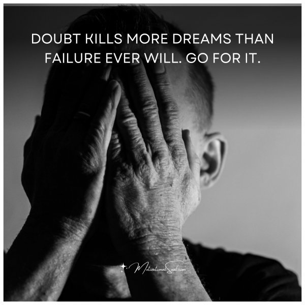 DOUBT KILLS MORE