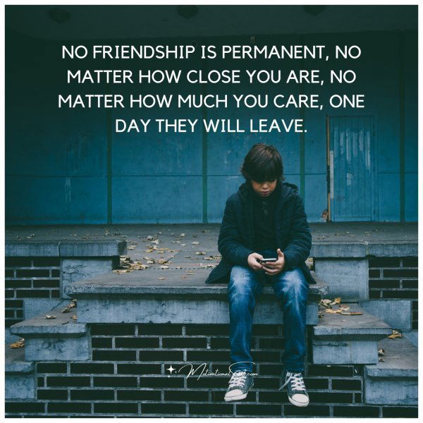 No Friendship is Permanent