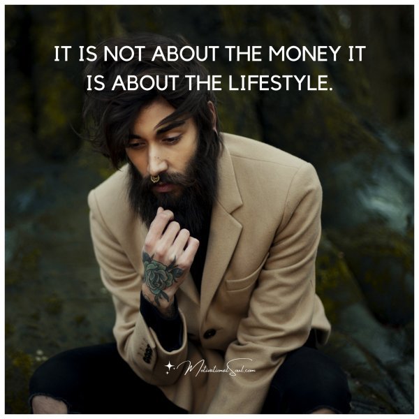 IT IS NOT ABOUT THE MONEY