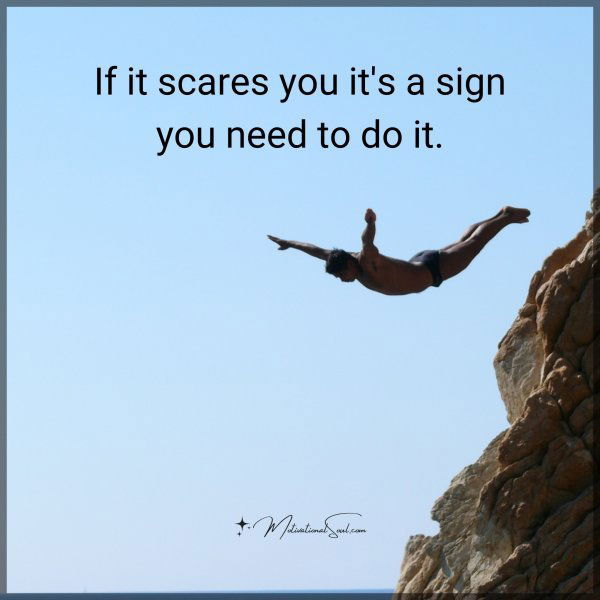 If it scares you