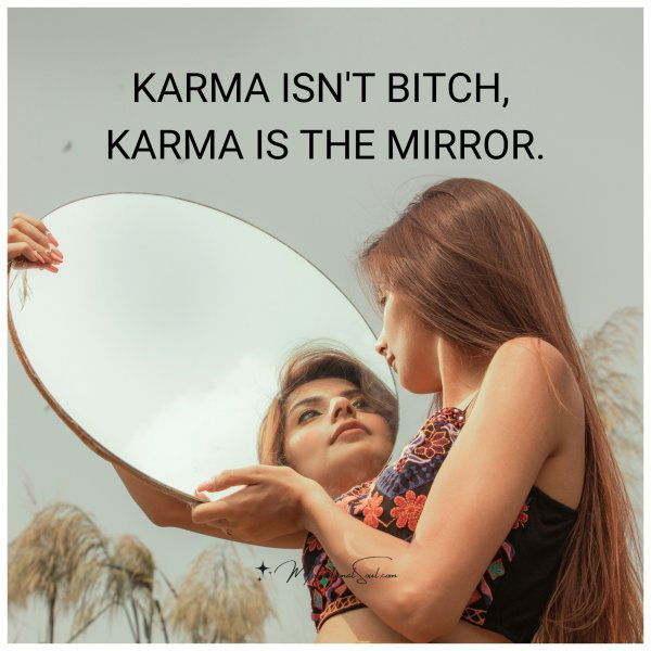 Karma isn't bitch
