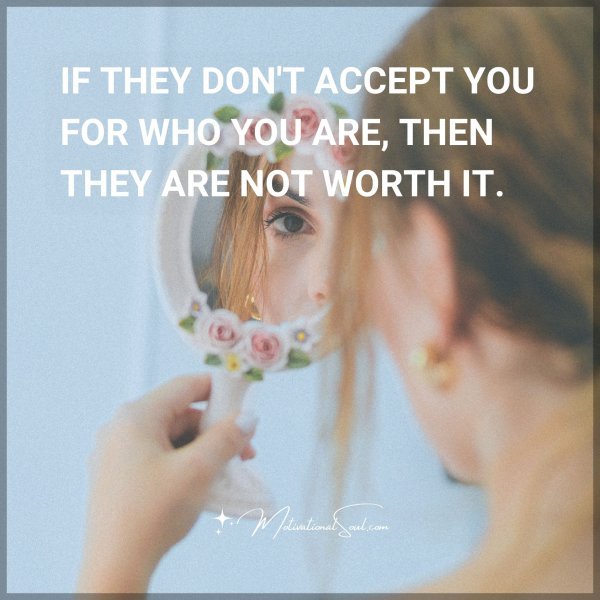 IF THEY DON'T ACCEPT YOU