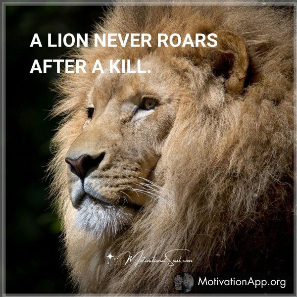 A LION NEVER ROARS