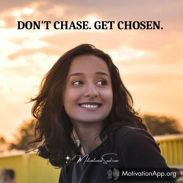 DON'T CHASE.