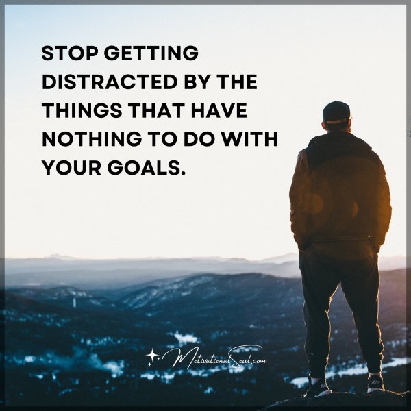 STOP GETTING DISTRACTED