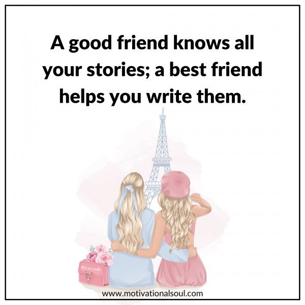 A GOOD FRIEND KNOWS