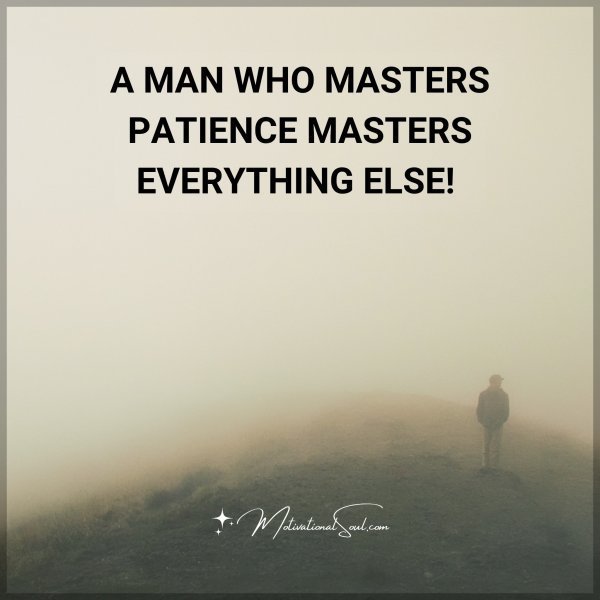 A MAN WHO MASTERS