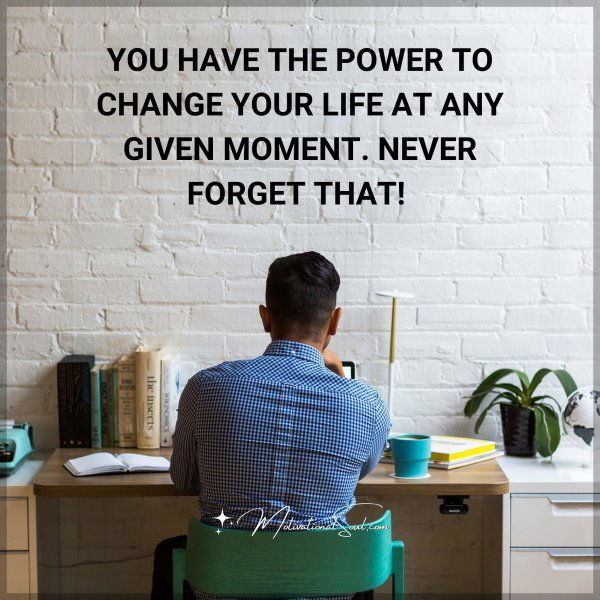 YOU HAVE THE POWER TO CHANGE