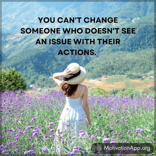 YOU CAN'T CHANGE SOMEONE