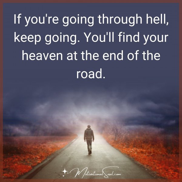 If you're going through hell