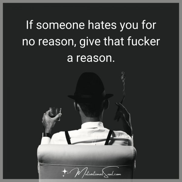 IF SOMEONE HATES YOU