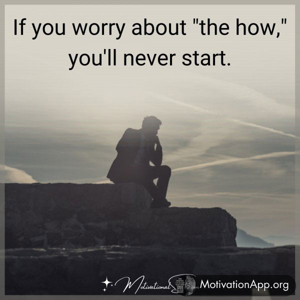 If you worry about "the how