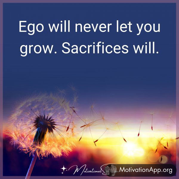 EGO WILL NEVER