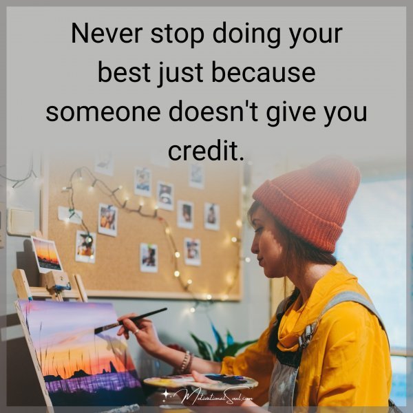 NEVER STOP DOING YOUR BEST JUST