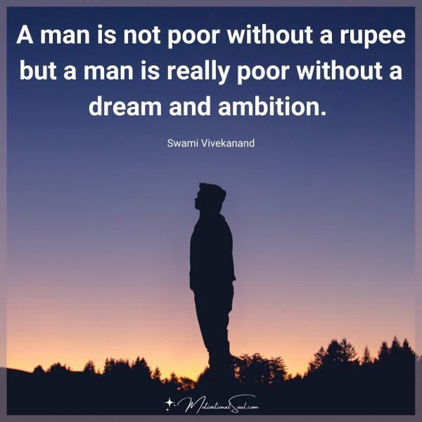 "A MAN IS NOT POOR