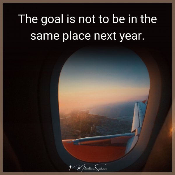 THE GOAL IS NOT