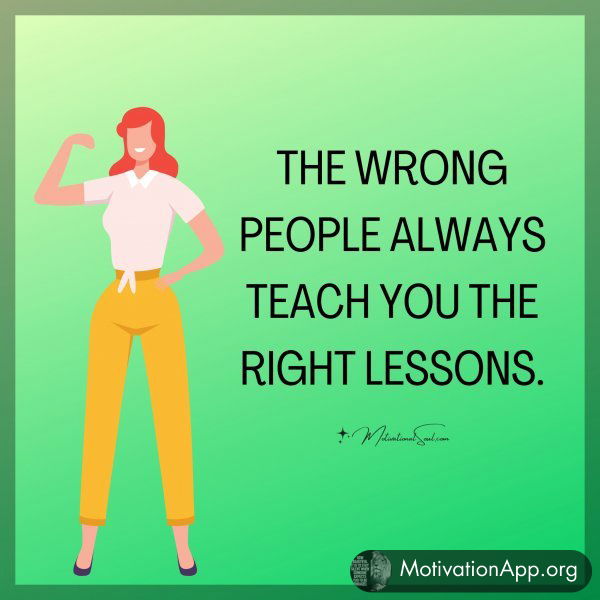 THE WRONG PEOPLE ALWAYS TEACH