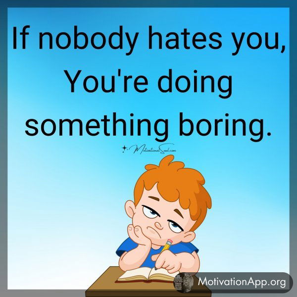 If nobody hates you