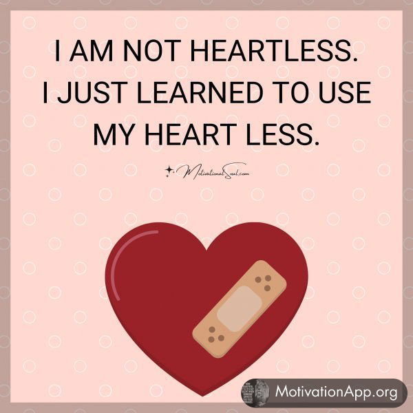 I AM NOT HEARTLESS.