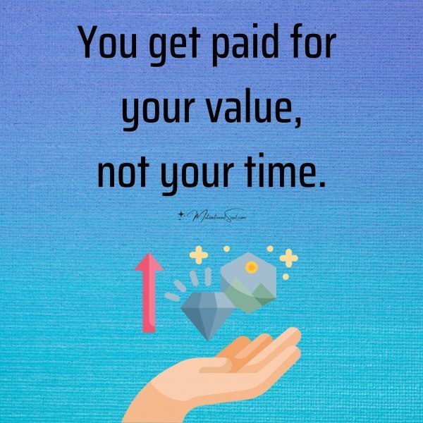 You get paid for your value