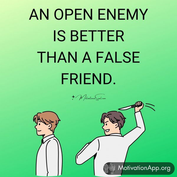 AN OPEN ENEMY IS BETTER