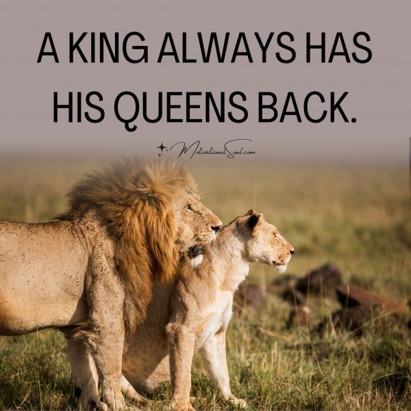 A KING ALWAYS HAS