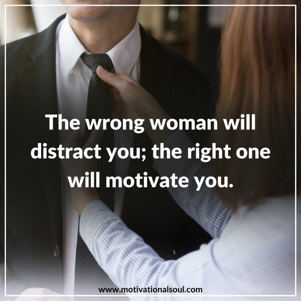 THE WRONG WOMAN WILL DISTRACT