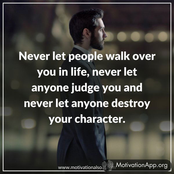 Never let people