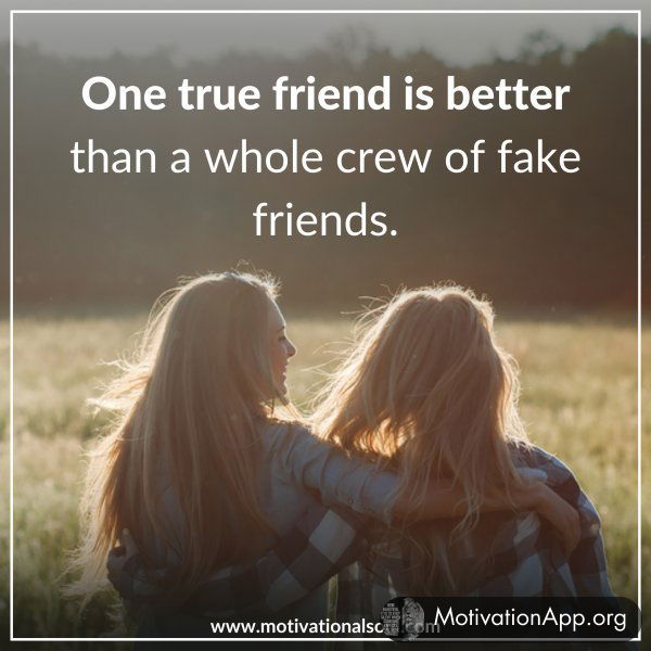 ONE TRUE FRIEND IS