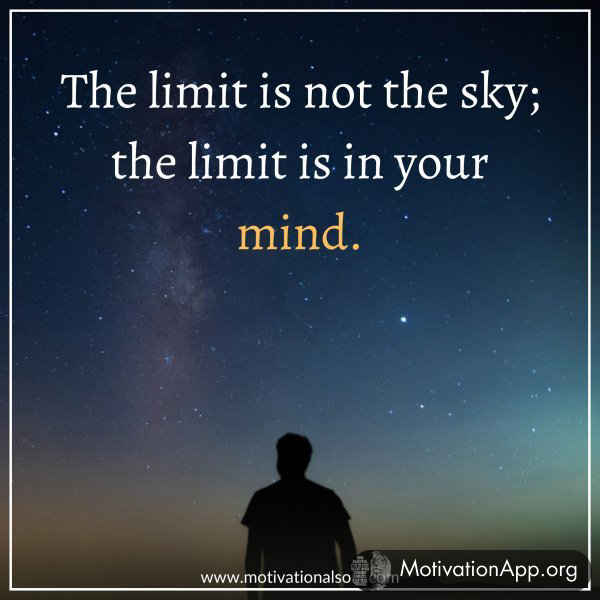 THE LIMIT IS NOT THE SKY