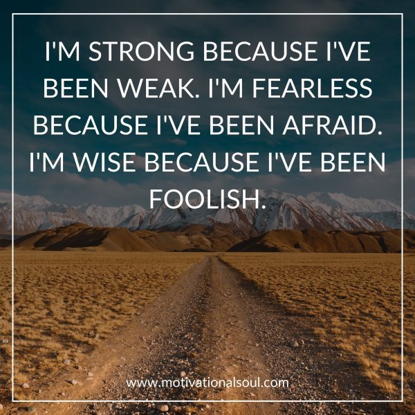 Quote: I’M STRONG
BECAUSE I’VE BEEN WEAK.
I’M