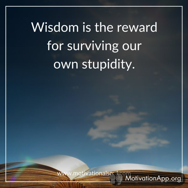 Wisdom is the reward