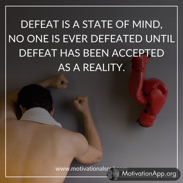 DEFEAT IS A STATE OF MIND